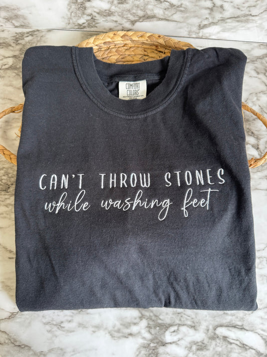 Can't Throw Stones While Washing Feet- Embroidered